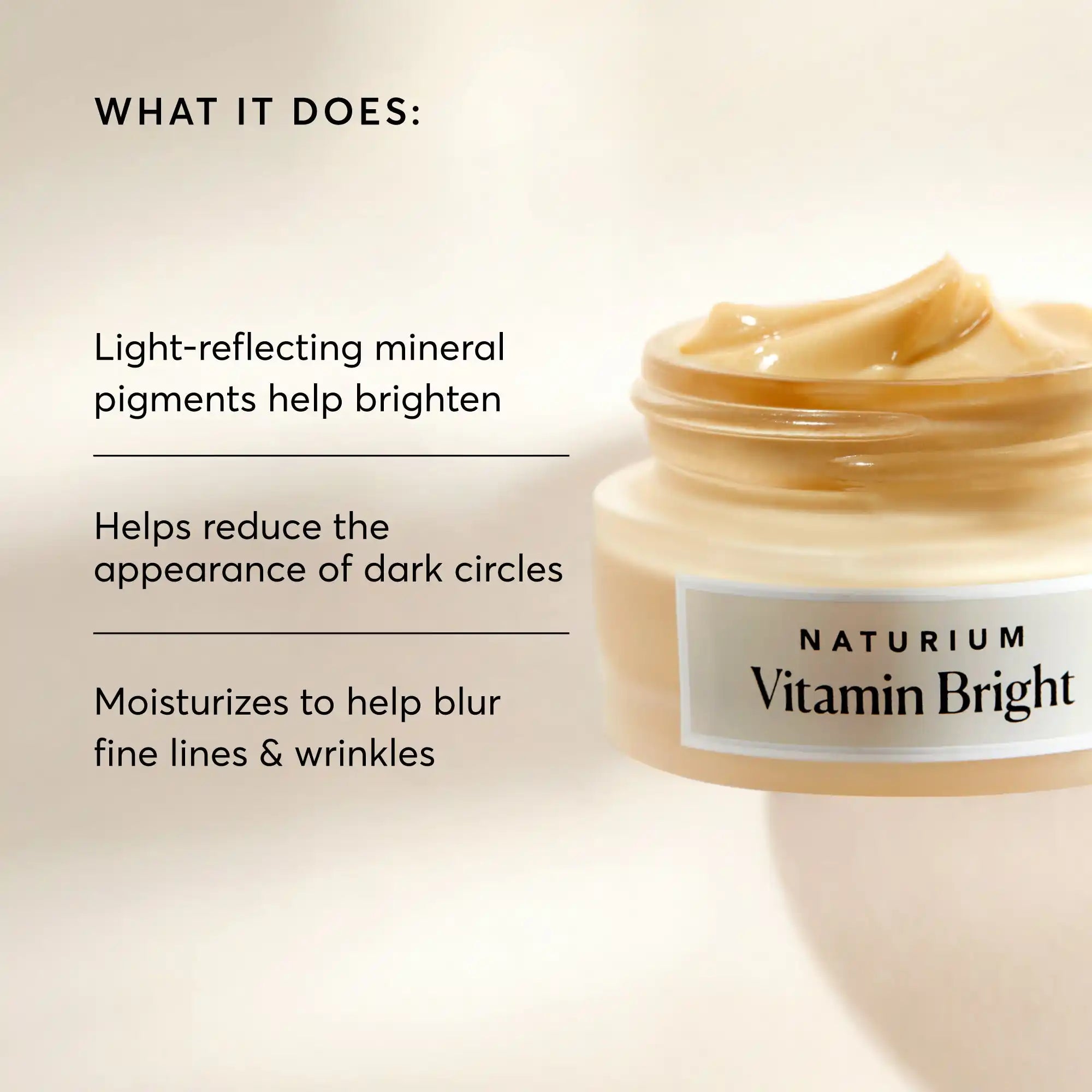 vitamin-bright-illuminating-eye-cream-z4 NATR-10086-Alt-Image-Vitamin-Bright-Illuminating-Eye-Cream-02_b4051379-6020-47e3-9fb5-1793b743726f.webp